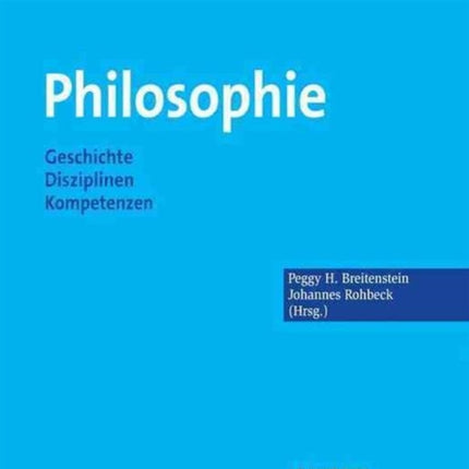 Philosophie: Geschichte – Disziplinen – Kompetenzen