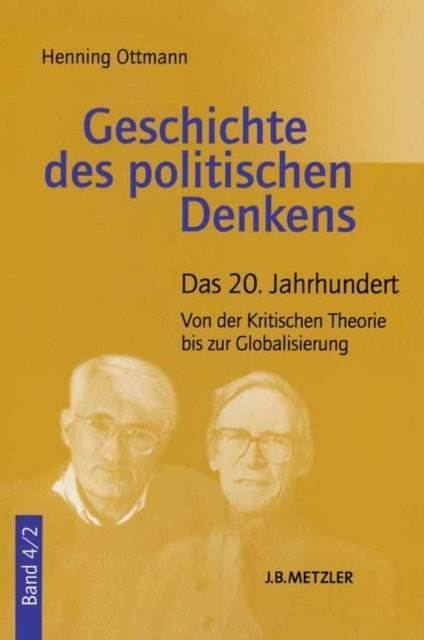 Geschichte des politischen Denkens: Band 4.2: Das 20. Jahrhundert. Von der Kritischen Theorie bis zur Globalisierung