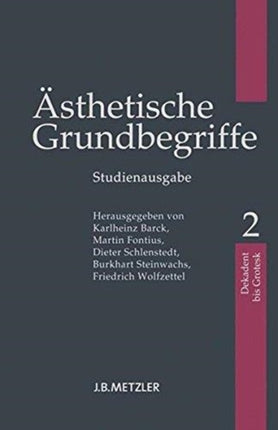 Ästhetische Grundbegriffe: Band 2: Dekadent - Grotesk