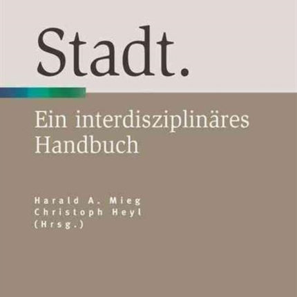 Stadt: Ein interdisziplinäres Handbuch