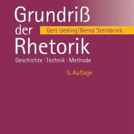 Grundriß der Rhetorik: Geschichte – Technik – Methode