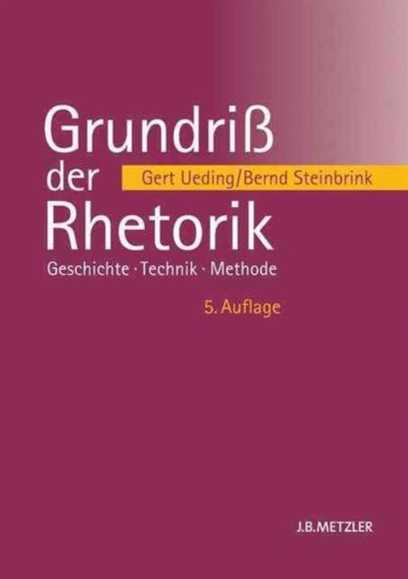 Grundriß der Rhetorik: Geschichte – Technik – Methode