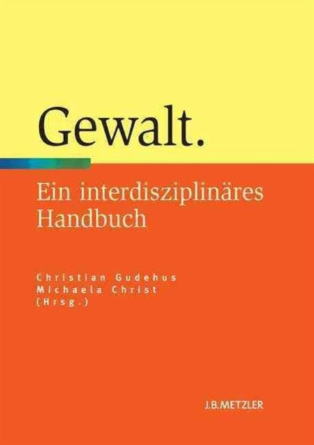 Gewalt: Ein interdisziplinäres Handbuch