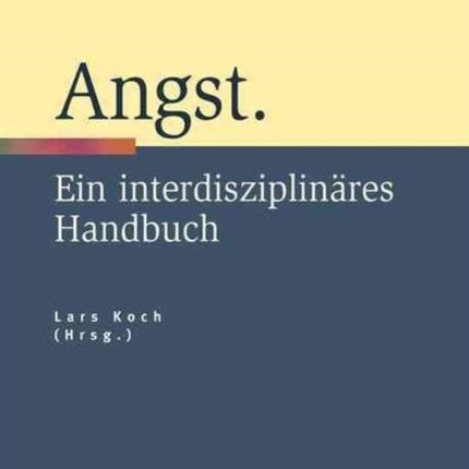 Angst: Ein interdisziplinäres Handbuch