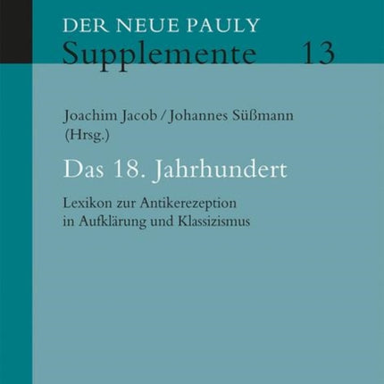 Das 18. Jahrhundert: Lexikon zur Antikerezeption in Aufklärung und Klassizismus