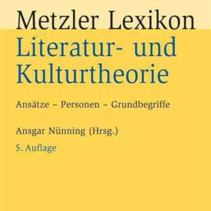 Metzler Lexikon Literatur- und Kulturtheorie: Ansätze – Personen – Grundbegriffe