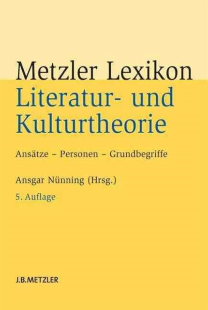 Metzler Lexikon Literatur- und Kulturtheorie: Ansätze – Personen – Grundbegriffe