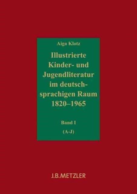 Illustrierte Kinder- und Jugendliteratur im deutschsprachigen Raum 1820–1965: Verzeichnis der Veröffentlichungen in deutscher Sprache.