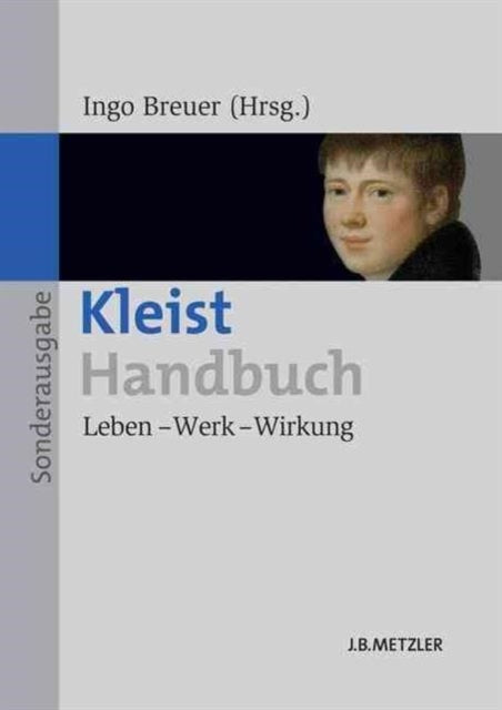 Kleist-Handbuch: Leben – Werk – Wirkung