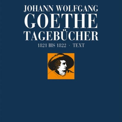 Johann Wolfgang Goethe: Tagebücher: Band VIII,1 Text (1821–1822)