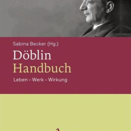 Döblin-Handbuch: Leben – Werk – Wirkung