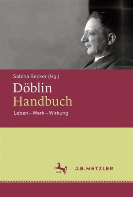 Döblin-Handbuch: Leben – Werk – Wirkung