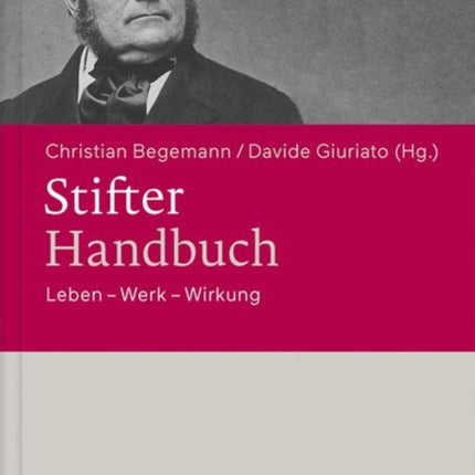 Stifter-Handbuch: Leben – Werk – Wirkung