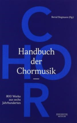 Handbuch der Chormusik: 800 Werke aus sechs