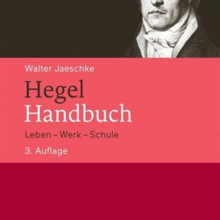 Hegel-Handbuch: Leben – Werk – Schule