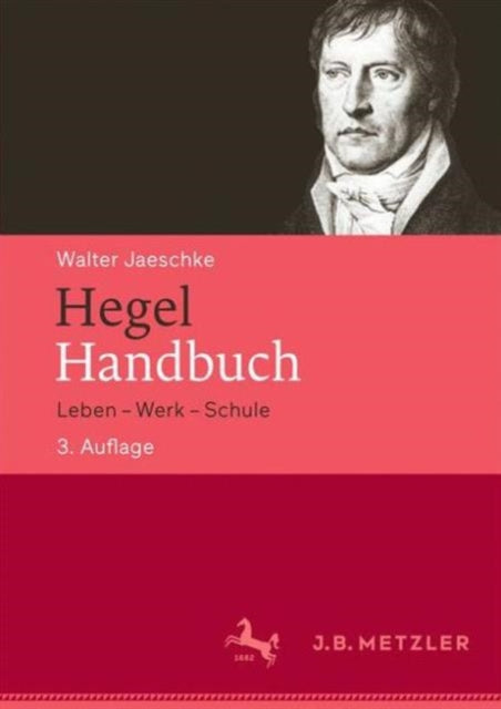 Hegel-Handbuch: Leben – Werk – Schule