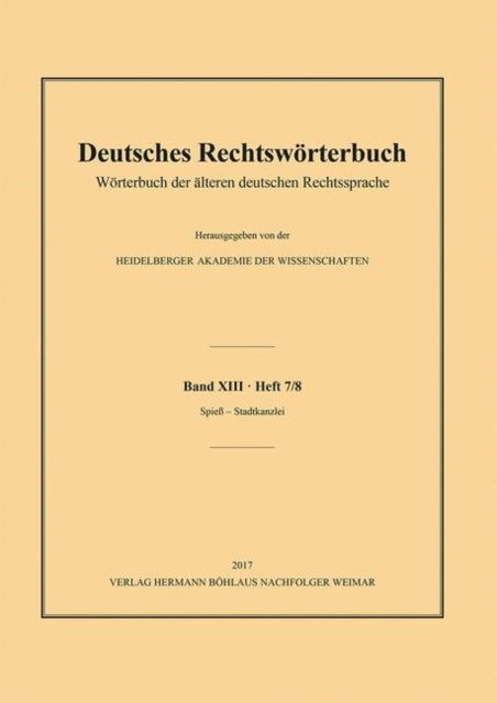 Deutsches Rechtswörterbuch: Wörterbuch der älteren deutschen Rechtssprache. Band XIII, Heft 7/8 – Spieß - Stadtkanzlei