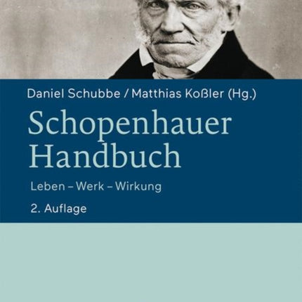 Schopenhauer-Handbuch: Leben – Werk – Wirkung