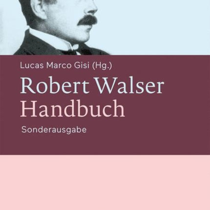 Robert Walser-Handbuch: Leben – Werk – Wirkung