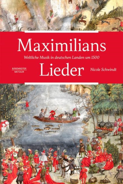 Maximilians Lieder: Weltliche Musik in deutschen Landen um 1500