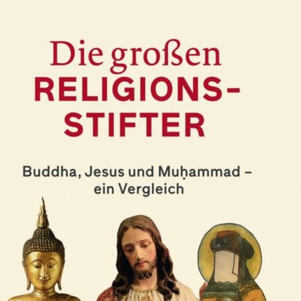 Die groen Religionsstifter Buddha Jesus Muhammad