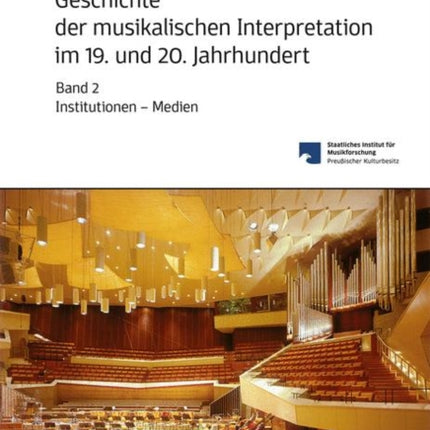 Geschichte der musikalischen Interpretation im 19. und 20. Jahrhundert, Band 2: Institutionen – Medien