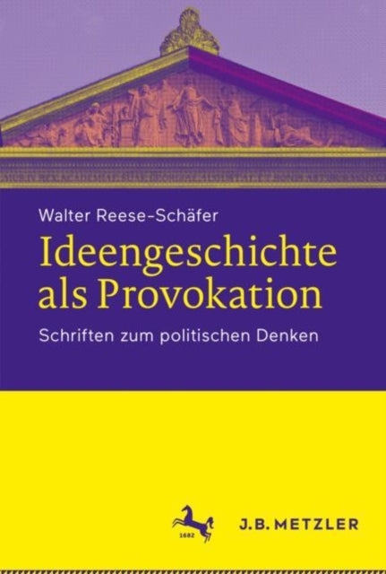 Ideengeschichte als Provokation: Schriften zum politischen Denken