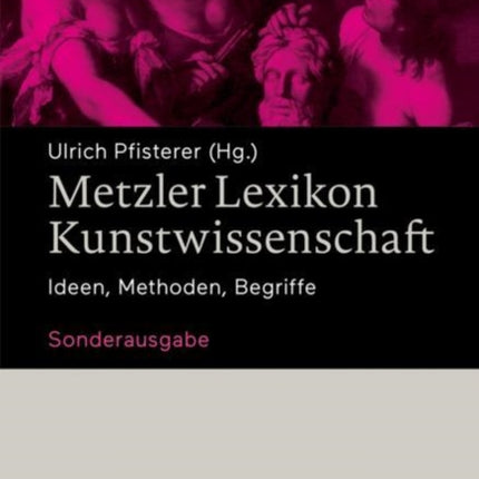 Metzler Lexikon Kunstwissenschaft: Ideen, Methoden, Begriffe – Sonderausgabe