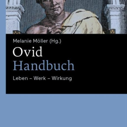 Ovid-Handbuch: Leben – Werk – Wirkung