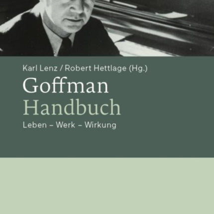 Goffman-Handbuch: Leben – Werk – Wirkung