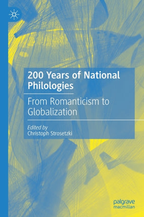 200 Years of National Philologies: From Romanticism to Globalization