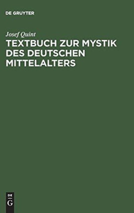 Textbuch Zur Mystik Des Deutschen Mittelalters: Meister Eckhart - Johannes Tauler - Heinrich Seuse