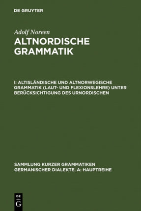 Altisländische Und Altnorwegische Grammatik (Laut- Und Flexionslehre) Unter Berücksichtigung Des Urnordischen