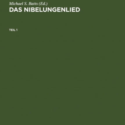 Das Nibelungenlied: Paralleldruck Der Handschriften A, B Und C Nebst Lesarten Der Übrigen Handschriften