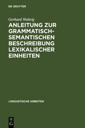 Anleitung Zur Grammatisch-Semantischen Beschreibung Lexikalischer Einheiten: Versuch Eines Modells
