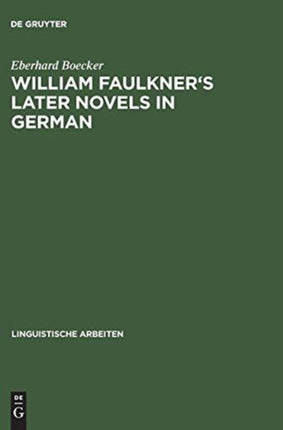 William Faulkner's later novels in German: A study in the theory and practice of translation
