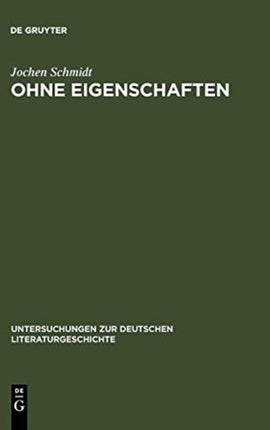 Ohne Eigenschaften: Eine Erläuterung Zu Musils Grundbegriff