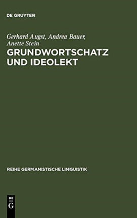Grundwortschatz Und Ideolekt: Empirische Untersuchungen Zur Semantischen Und Lexikalischen Struktur Des Kindlichen Wortschatzes