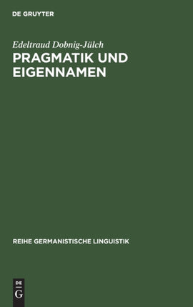 Pragmatik Und Eigennamen: Untersuchungen Zur Theorie Und Praxis Der Kommunikation Mit Eigennamen Besonders Von Zuchttieren