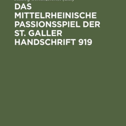 Das mittelrheinische Passionsspiel der St. Galler Handschrift 919