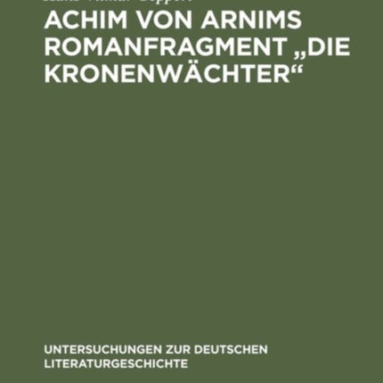 Achim Von Arnims Romanfragment  Die Kronenwachter