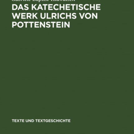 Das Katechetische Werk Ulrichs Von Pottenstein: Sprachliche Und Rezeptionsgeschichtliche Untersuchungen