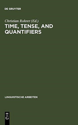 Time, Tense, and Quantifiers: Proceedings of the Stuttgart Conference on the Logic of Tense and Quantification
