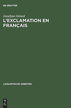 L'Exclamation En Français: La Syntaxe Des Phrases Et Des Expressions Exclamatives