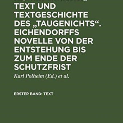 Text Und Textgeschichte Des Taugenichts. Eichendorffs Novelle Von Der Entstehung Bis Zum Ende Der Schutzfrist: Erster Band: Text. Zweiter Band: Textgeschichte