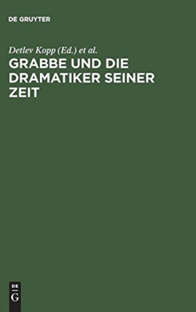Grabbe Und Die Dramatiker Seiner Zeit: Beiträge Zum II.Symposium Der Grabbe-Gesellschaft 1989