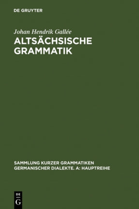 Altsächsische Grammatik: Mit Berichtigungen Und Literaturnachträgen. Nach Wendelin Försters Letzter Ausgabe in Auswahl Bearbeitet Und Mit Einleitung Und Glossar Versehen