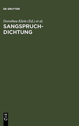 Sangspruchdichtung: Gattungskonstitution Und Gattungsinterferenzen Im Europäischen Kontext. Internationales Symposium Würzburg, 15.-18. Februar 2006