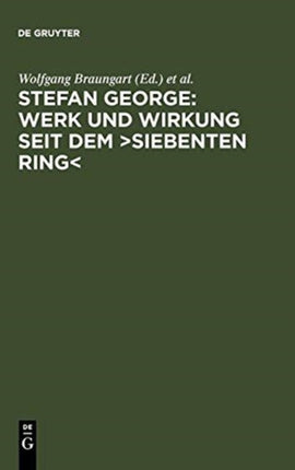 Stefan George: Werk Und Wirkung Seit Dem >Siebenten Ring