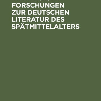 Forschungen Zur Deutschen Literatur Des Spätmittelalters: Festschrift Für Johannes Janota